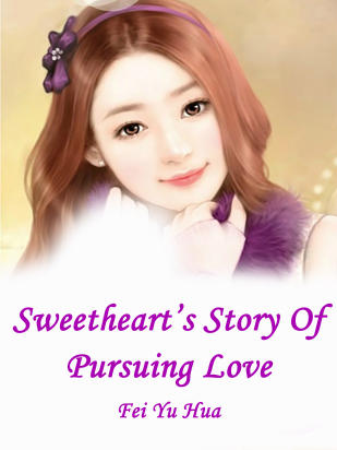 Sweetheart’s Story Of Pursuing Love